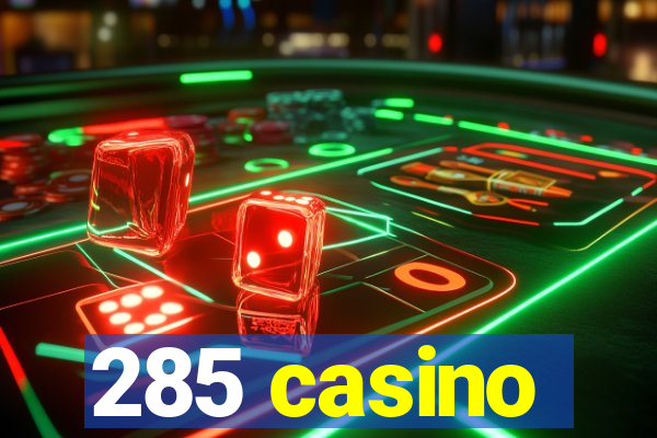 285 casino